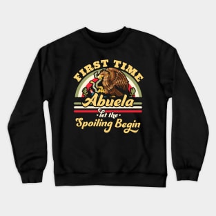 First Time Abuela let the Spoiling Begin - First Time Grandma Crewneck Sweatshirt